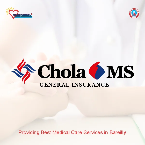 treatment for Cholamandlam Ms General Insurance Co.Ltdpatients in bareilly at Gangasheel Hospital