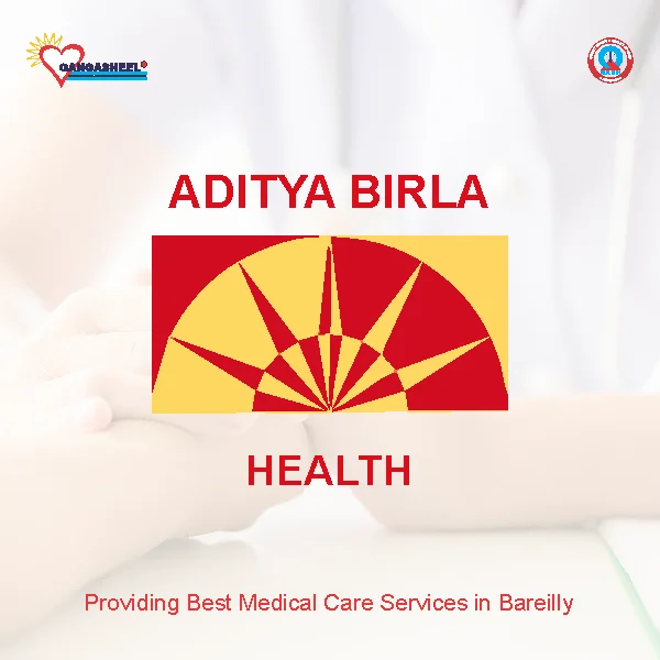 treatment for Aditya Birla Health Insurance Companypatients in bareilly at Gangasheel Hospital