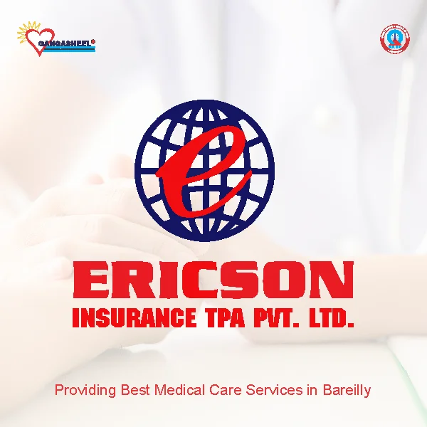 treatment for Ericson Insurance Tpa Pvt.Ltdpatients in bareilly at Gangasheel Hospital