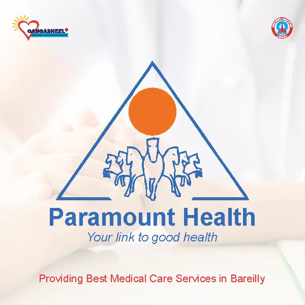 treatment for Paramount Health Care Services (Tpa) Pvt. Ltd.patients in bareilly at Gangasheel Hospital